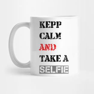 Keep calm and Take a selfie Mug